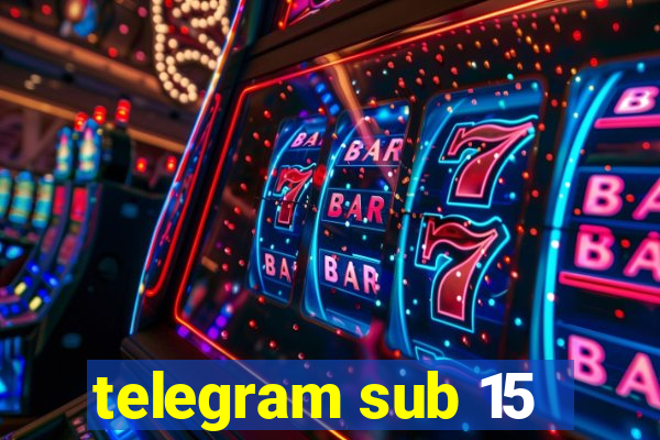 telegram sub 15